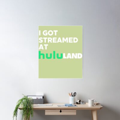 Alternative view of I Got Streamed At Hululand Poster