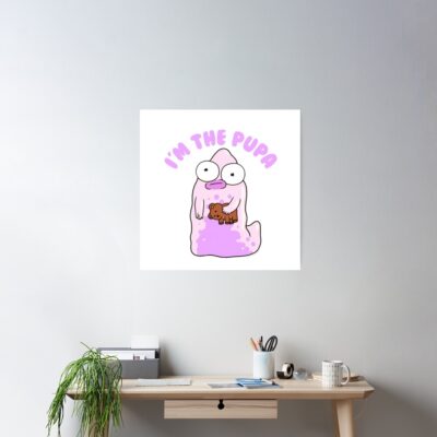 Alternative view of I M The Pupa Portrait Funny Cartoon Poster
