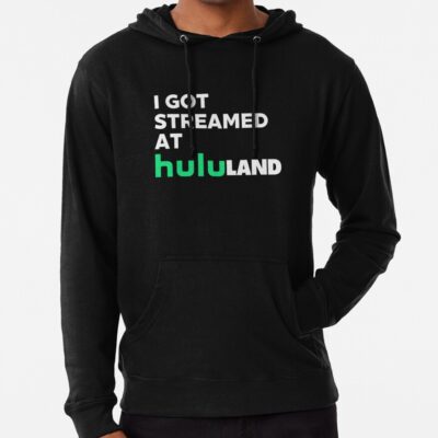 I Got Streamed At Hululand Hoodie